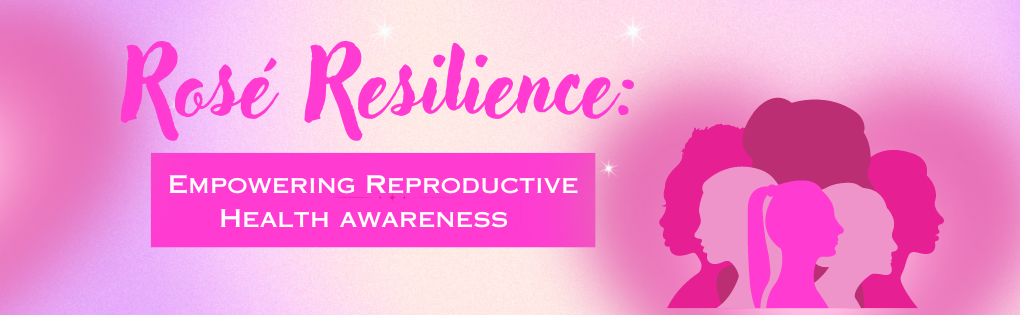 Rosé Resilience: Empowering Reproductive Health Awareness